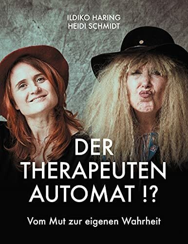 Der Therapeutenautomat: Vom Mut zur eigenen Wahrheit Der Therapeutenautomat: Vom Mut zur eigenen Wahrheit
