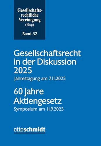 Gesellschaftsrecht in der Diskussion 2025: Jahrestagung am 7.11.2025 - 60 Jahre Aktiengesetz Symposium am 11.9.2025 (Schriftenreihe der Gesellschaftsrechtlichen Vereinigung, Band 32)