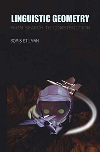 Linguistic Geometry: From Search to Construction (Operations Research/Computer Science Interfaces Series, 13, Band 13) Linguistic Geometry: From Search to Construction (Operations Research/Computer Science Interfaces Series, 13, Band 13)