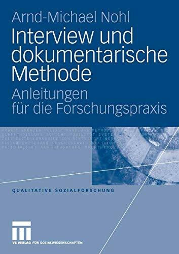 Interview und dokumentarische Methode: Anleitungen für die Forschungspraxis (Qualitative Sozialforschung, 16)