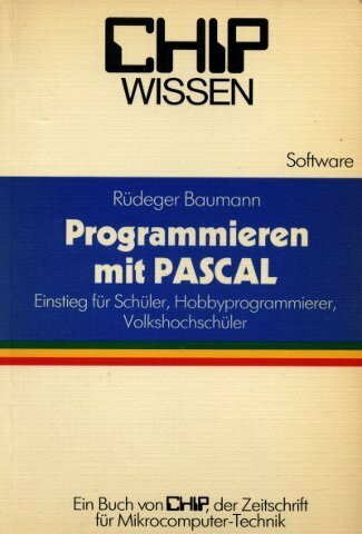 Programmieren mit PASCAL: Einstieg für Schüler, Hobbyprogrammierer, Volkshochschüler (CHIP-Wissen)