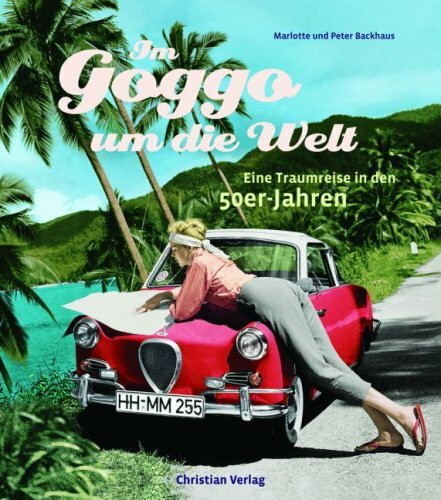 Im Goggo um die Welt: Eine Traumreise in den 50er-Jahren