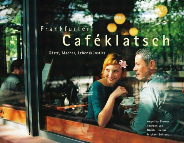 Frankfurter Caféklatsch: Gäste, Macher, Lebenskünstler