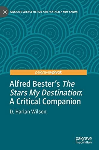 Alfred Bester’s The Stars My Destination: A Critical Companion (Palgrave Science Fiction and Fantasy: A New Canon)