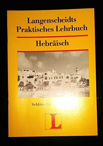 Langenscheidts Praktisches Lehrbuch, Hebräisch, Schlüssel zu den Übungen (Langenscheidt Praktische Sprachlehrgänge)