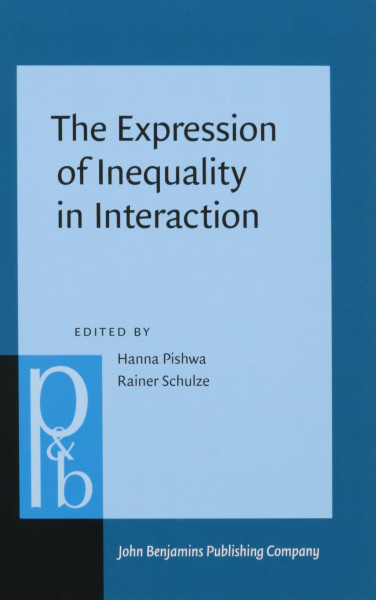 The Expression of Inequality in Interaction: Power, Dominance, and Status (Pragmatics & Beyond New Series, 248, Band 248)