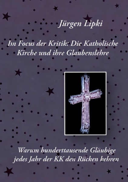 Im Focus der Kritik: Die Katholische Kirche und ihre Glaubenslehre