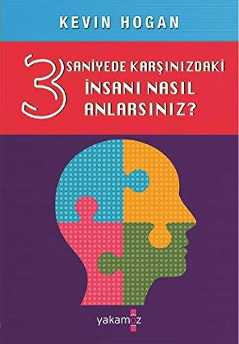 3 Saniyede Karşınızdaki İnsanı Nasıl Anlarsınız?: Beden Dilinde Ustalaşın Gizli Anlamları Çözün Herkesi Etkileyin!