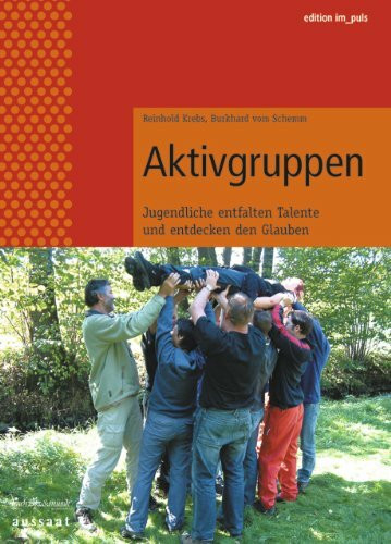Aktivgruppen - mit CD-ROM: Jugendliche entfalten Talente und entdecken den Glauben