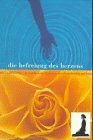 Die Befreiung des Herzens: Metta-bhavana - die buddhistische Meditation über Freundlichkeit und Liebe