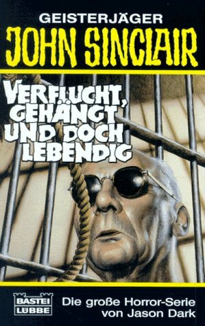 Verflucht, gehängt und doch lebendig (John Sinclair. Bastei Lübbe Taschenbücher)