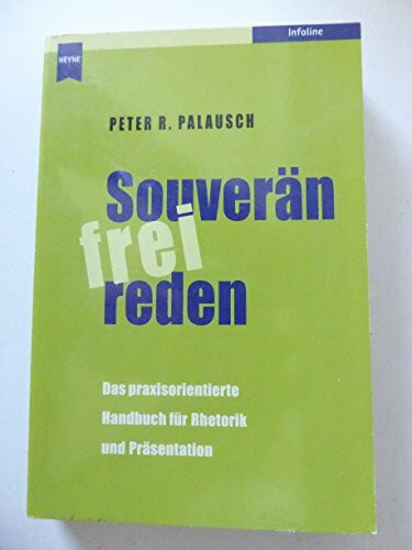 Souverän frei reden. Das praxisorientierte Handbuch für Rhetorik und Präsentation