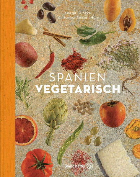 Spanien vegetarisch: Tapas, Hülsenfrüchte und mehr: Die spanische Küche für jeden Tag! Genießen Sie das mediterrane Lebensgefühl das ganze Jahr über! (Vegetarische Länderküche)