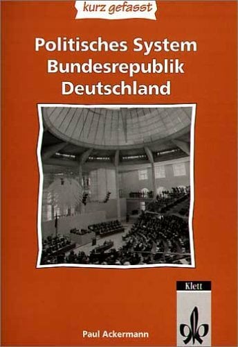 Politisches System Bundesrepublik Deutschland - kurz gefasst: Sekundarstufe II Politisches System Bundesrepublik Deutschland - kurz gefasst: Sekundarstufe II
