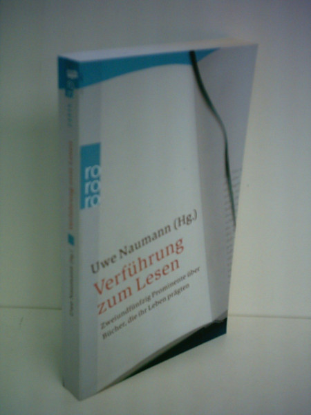 Verführung zum Lesen: Zweiundfünfzig Prominente über Bücher, die ihr Leben prägten