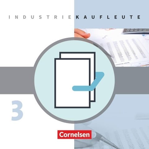 Industriekaufleute - Neubearbeitung 3. Ausbildungsjahr: Lernfelder 10-12 - Fachkunde und Arbeitsbuch mit Lernsituationen