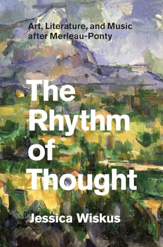 University of Chicago Press The Rhythm Of Thought, Art, Literature, And Music After Merleau-Ponty