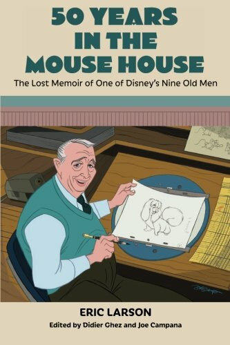 50 Years in the Mouse House: The Lost Memoir of One of Disney’s Nine Old Men