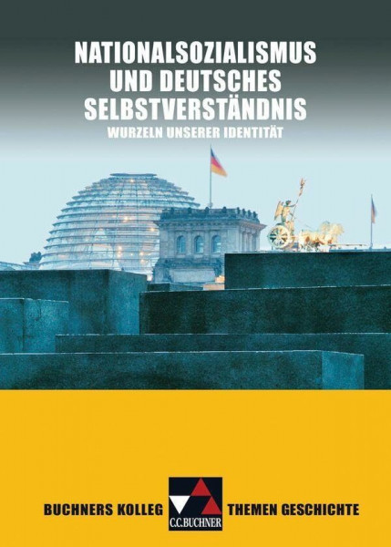 Buchners Kolleg. Themen Geschichte / Nationalsozialismus und dt. Selbstverständnis: Unterrichtswerk für die Oberstufe / Wurzeln unserer Identität ... Unterrichtswerk für die Oberstufe)