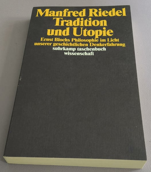 Tradition und Utopie: Ernst Blochs Philosophie im Licht unserer geschichtlichen Denkerfahrung (suhrkamp taschenbuch wissenschaft)