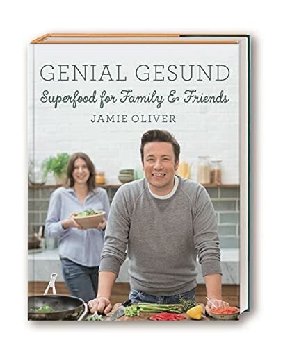 Genial gesund: Superfood for Family & Friends Genial gesund: Superfood for Family & Friends