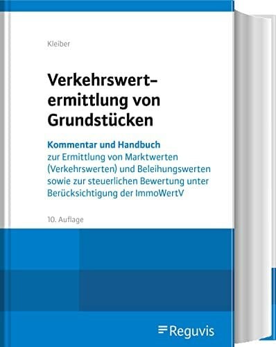 Verkehrswertermittlung von Grundstücken: Kommentar und Handbuch zur Ermittlung von Marktwerten (Verkehrswerten) und Beleihungswerten sowie zur ... unter Berücksichtigung der ImmoWertV