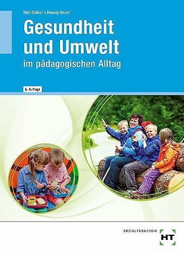 Gesundheit und Umwelt: im pädagogischen Alltag