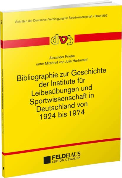 Bibliographie zur Geschichte der Institute für Leibesübungen und Sportwissenschaft in Deutschland von 1924-1974 (Schriften der Deutschen Vereinigung für Sportwissenschaft)