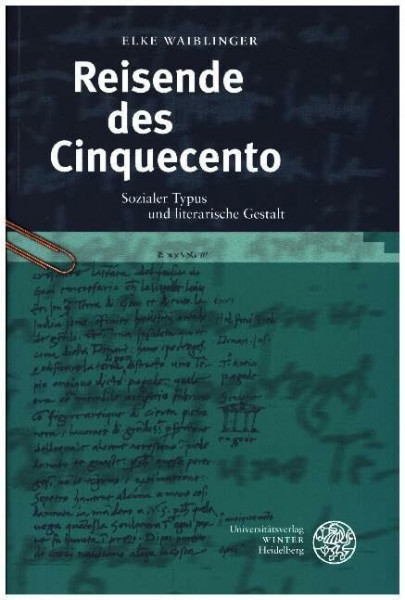 Reisende des Cinquecento: Sozialer Typus und literarische Gestalt (Studia Romanica)