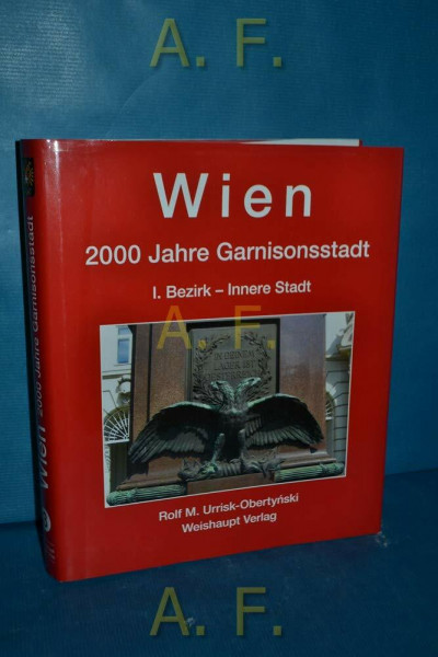 Wien. 2000 Jahre Garnisonsstadt, Band 3: I. Bezirk - Innere Stadt