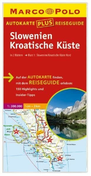 Marco Polo Autokarte plus Reiseguide Slowenien-Kroatische Küste 1:300 000: Slowenien, Kroatische Küste Nord; Kroatische Küste Süd. 150 Highlights u. Insider-Tipps