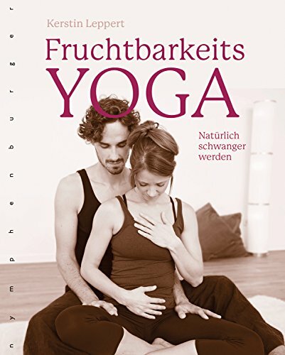 Fruchtbarkeits-Yoga: Natürlich schwanger werden Fruchtbarkeits-Yoga: Natürlich schwanger werden