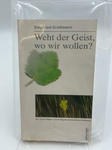 Weht der Geist, wo wir wollen?: Der "Toronto-Segen" und der Weg der Charismatischen Bewegung (ABCteam-Taschenbücher - Oncken)
