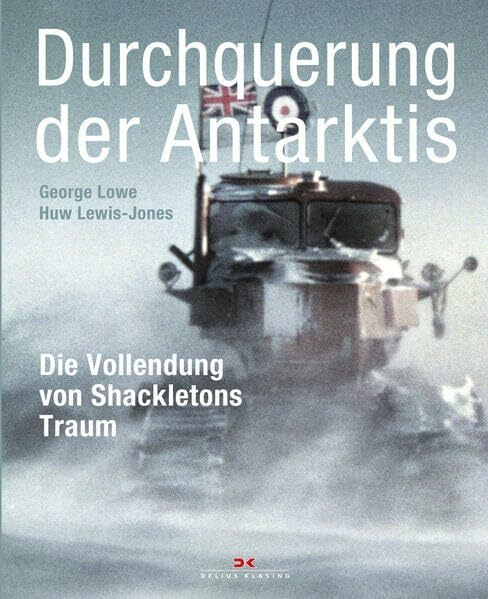 Durchquerung der Antarktis: Die Vollendung von Shackletons Traum