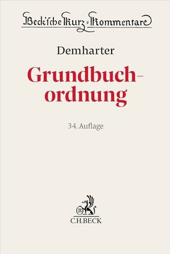 Grundbuchordnung. GBO: mit dem Text der Grundbuchverfügung und weiterer Vorschriften (Beck'sche Kurz-Kommentare)