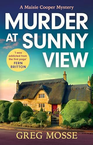 Murder at Sunny View: An absolutely gripping and charming cozy murder mystery novel for 2025 (A Maisie Cooper Mystery) Murder at Sunny View: An absolutely gripping and charming cozy murder mystery novel for 2025 (A Maisie Cooper Mystery)