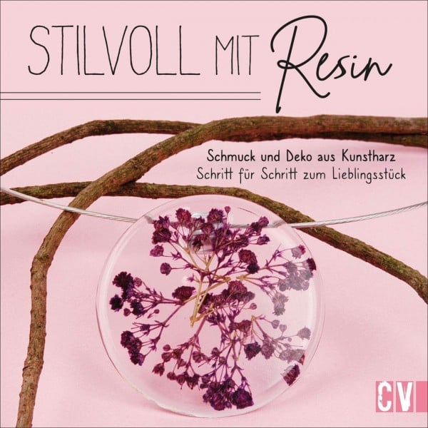 Stilvoll mit Resin. Schmuck und Deko aus Kunstharz – Schritt für Schritt zum Lieblingsstück. Individuelle Schmuckstücke sowie raffinierte Deko-Elemente in bunten Farben und glänzendem Look