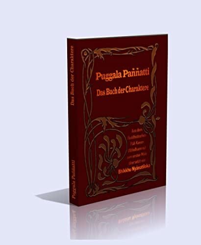 Puggala Pannatti. Das Buch der Charaktere. Aus dem Buddhistischen Pali-Kanon (Abhidhammo) zum ersten Male übersetzt von Bhikkhu Nyanatiloka - 148 Seiten