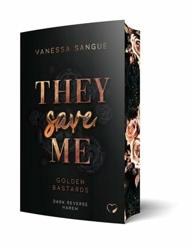 They Save Me: Golden Bastards (Dark Reverse Harem) | Limitierte Auflage mit Farbschnitt