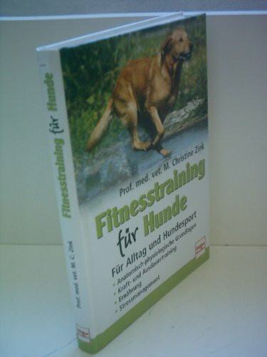 Fitnesstraining für Hunde - für Alltag und Hundesport. Anatomisch-physiologische Grundlagen. Kraft- und Ausdauertraining. Ernährung Stressmanagement