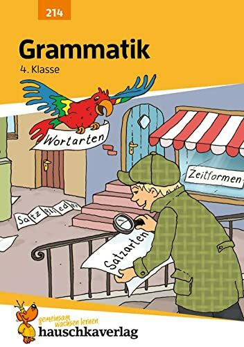 Deutsch 4. Klasse Übungsheft - Grammatik: Wortarten, Satzglieder, die vier Fälle üben für den Übertritt. Wie im Unterricht: Erklärungen mit Übungen und Lösungen