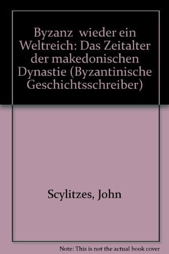 Byzanz - Wieder ein Weltreich. Das Zeitalter der Makedonischen Dynastie, Bd 15