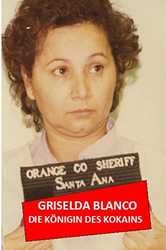 Griselda BLANCO: Die Königin des Kokain (ZUM PREIS VON BLUT, Band 3)