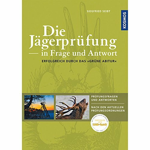 Die Jägerprüfung in Frage und Antwort: Erfolgreich durch das "Grüne Abitur"