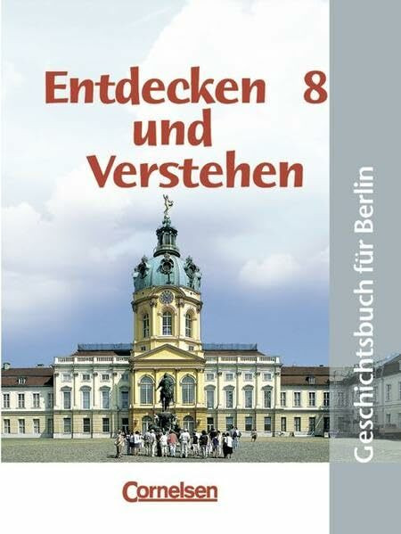 Entdecken und Verstehen - Sekundarstufe I - Berlin - Bisherige Ausgabe: 8. Schuljahr - Vom Absolutismus bis zur industriellen Revolution: Schülerbuch