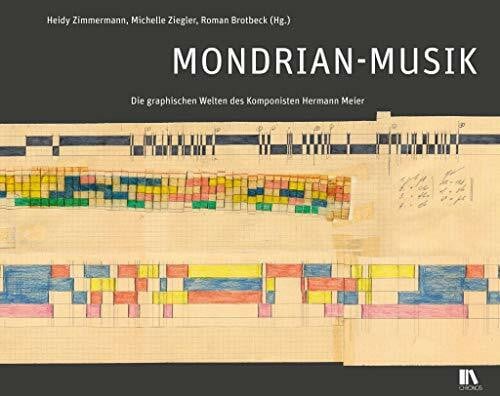 Mondrian-Musik: Die graphischen Welten des Komponisten Hermann Meier