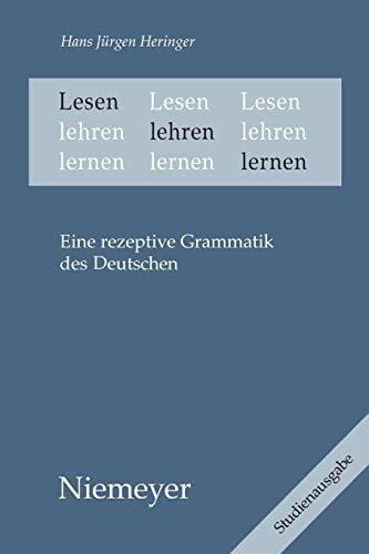 Lesen lehren lernen: Eine rezeptive Grammatik des Deutschen Lesen lehren lernen: Eine rezeptive Grammatik des Deutschen