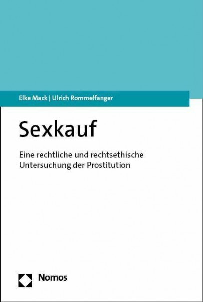 Sexkauf: Eine rechtliche und rechtsethische Untersuchung der Prostitution