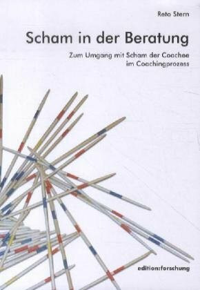 Scham in der Beratung: Zum Umgang mit Scham der Coachee im Coachingprozess (Edition Forschung)