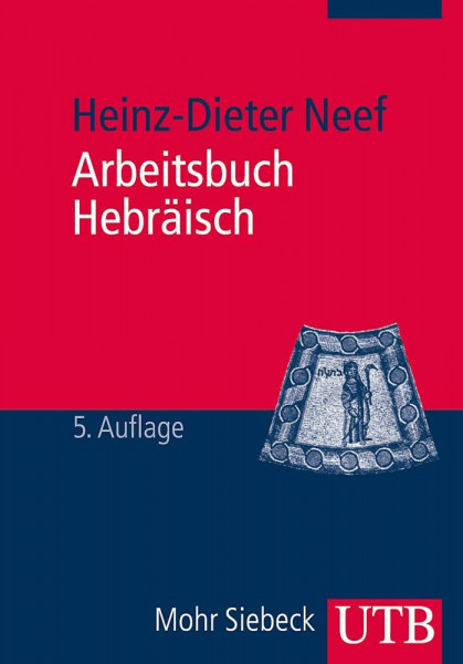 Arbeitsbuch Hebräisch: Materialien, Beispiele und Übungen zum Biblisch-Hebräisch